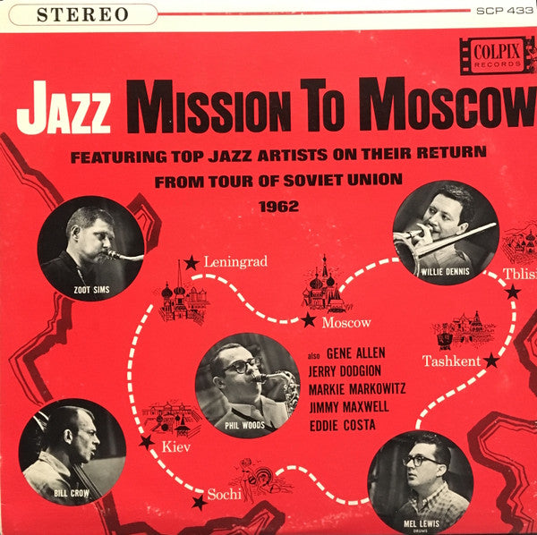 Zoot Sims, Phil Woods, Bill Crow, Willie Dennis, Mel Lewis : Jazz Mission To Moscow (Featuring Top Jazz Artists On Their Return From Tour Of Soviet Union 1962) (LP, Album)