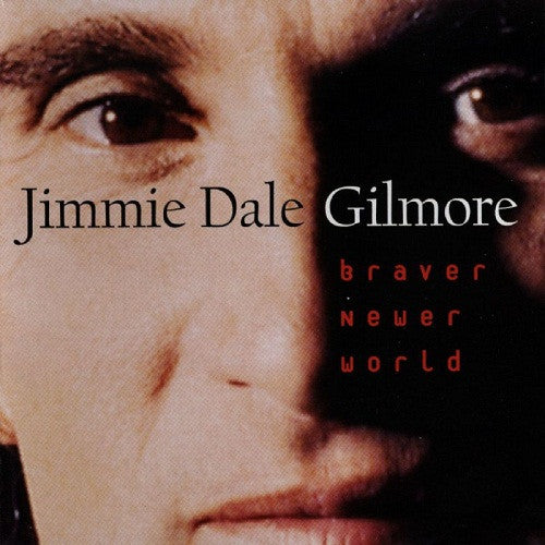 Jimmie Dale Gilmore : Braver Newer World (CD, Album, SRC)