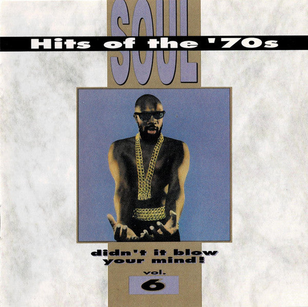 Various : Soul Hits Of The '70s - Didn't It Blow Your Mind!, Vol. 6 (CD, Comp, RM, Den)