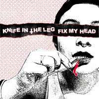 Knife In The Leg / Fix My Head : Knife In The Leg / Fix My Head (12")