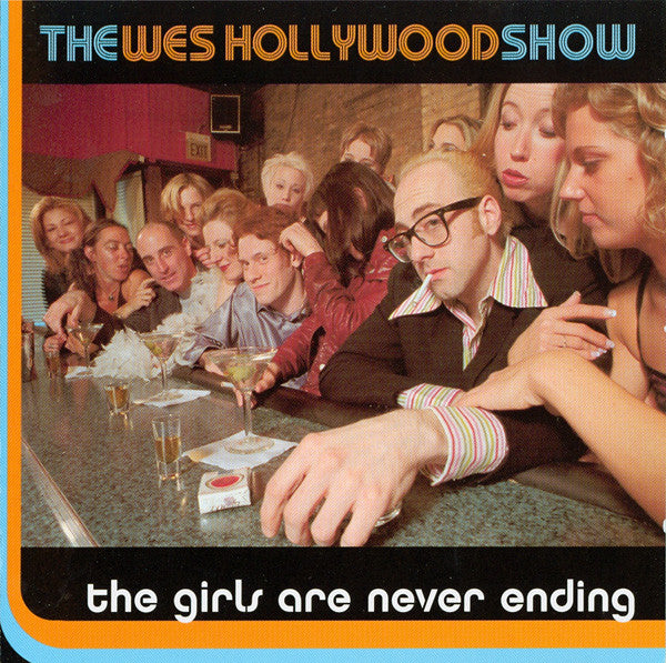 The Wes Hollywood Show : The Girls Are Never Ending (CD, Album)