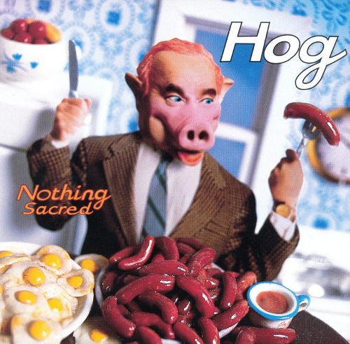 Hog : Nothing Sacred (CD, Album)