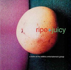 Various : Ripe+Juicy A Taste Of The Elektra Entertainment Group (CD, Album, Comp, Promo)