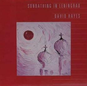 David Hayes : Sunbathing In Leningrad (LP, Album)