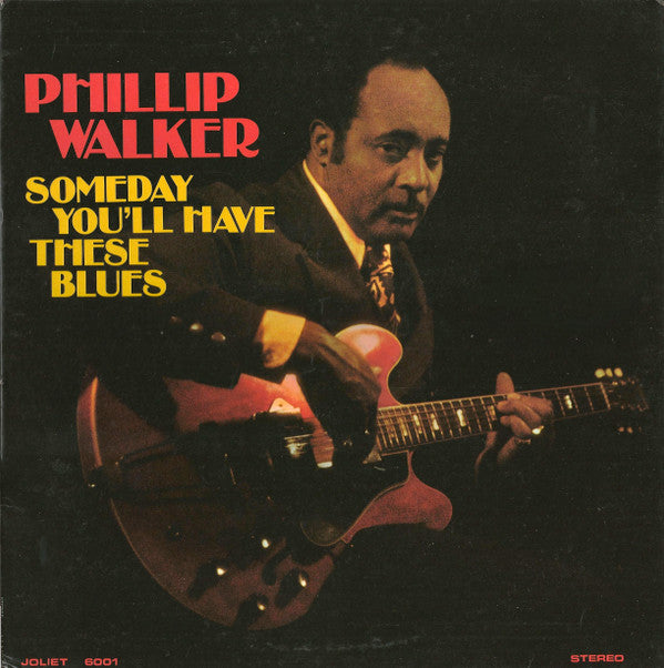 Phillip Walker : Someday You'll Have These Blues (LP, Album)