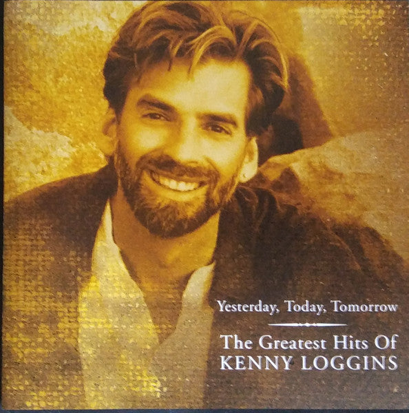 Kenny Loggins : Yesterday, Today, Tomorrow: The Greatest Hits Of Kenny Loggins (CD, Comp, RE, Son)