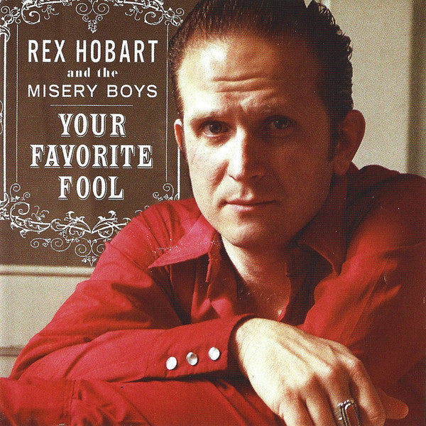 Rex Hobart And The Misery Boys : Your Favorite Fool (CD, Album)