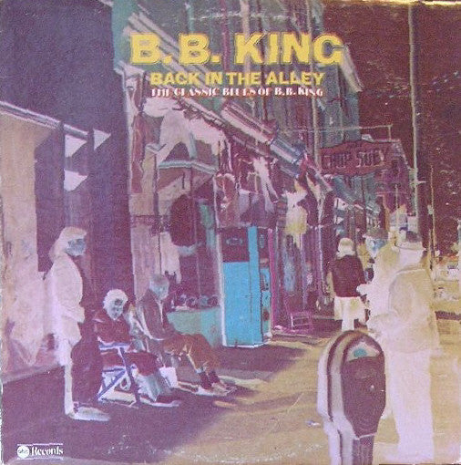 B.B. King : Back In The Alley (The Classic Blues Of B.B.King) (LP, Comp, RE)