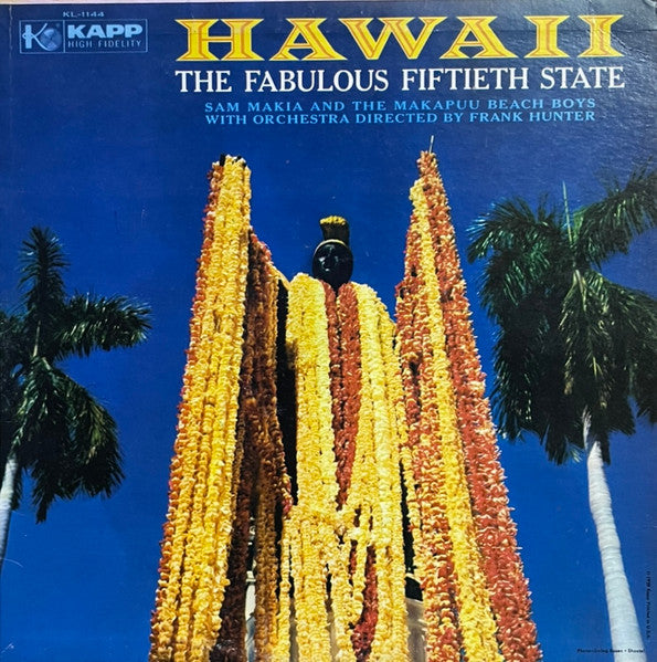 Sam Makia And The Makapuu Beach Boys With Frank Hunter And His Orchestra : Hawaii - The Fabulous Fiftieth State (LP, Album, Mono, RE, Pit)
