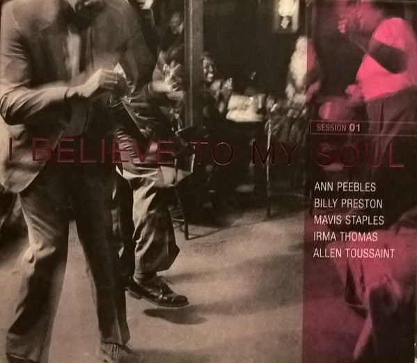 Ann Peebles, Billy Preston, Mavis Staples, Irma Thomas, Allen Toussaint : I Believe To My Soul (CD, Album, Dig)