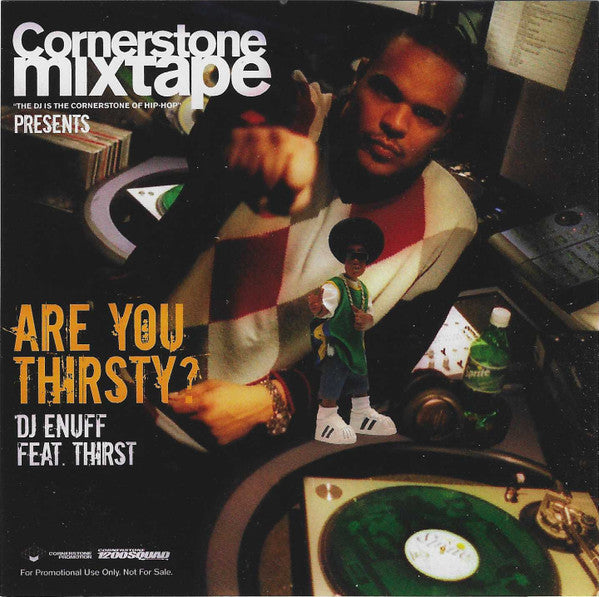 DJ Enuff Feat. Thirst (18), Various : Cornerstone Mixtape Presents Are You Thirsty? (CD, Mixed, Mixtape, Promo)