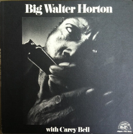 Big Walter Horton* With Carey Bell : Big Walter Horton With Carey Bell (LP, Album)
