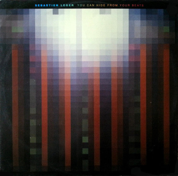 Sebastien Leger* : You Can Hide From Your Beats (12")