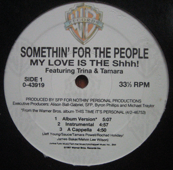 Something For The People* Featuring Trina & Tamara : My Love Is The Shhh! (12")