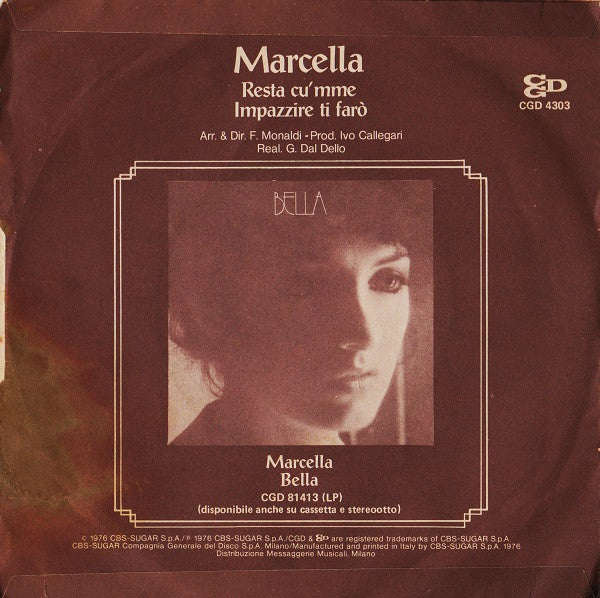 Marcella* : Resta Cu' Mme / Impazzire Ti Farò (7")
