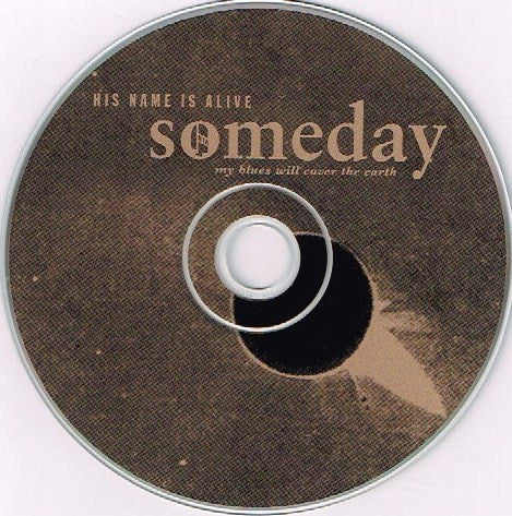 His Name Is Alive : Someday My Blues Will Cover The Earth (CD, Album)