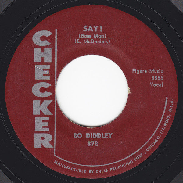 Bo Diddley : Say! (Boss Man) / Before You Accuse Me (Take A Look At Yourself) (7", Single)