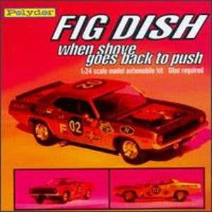 Fig Dish : When Shove Goes Back To Push (CD, Album)