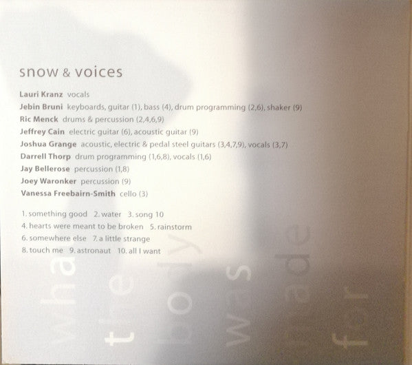 Snow & Voices : What The Body Was Made For (CD, Album)