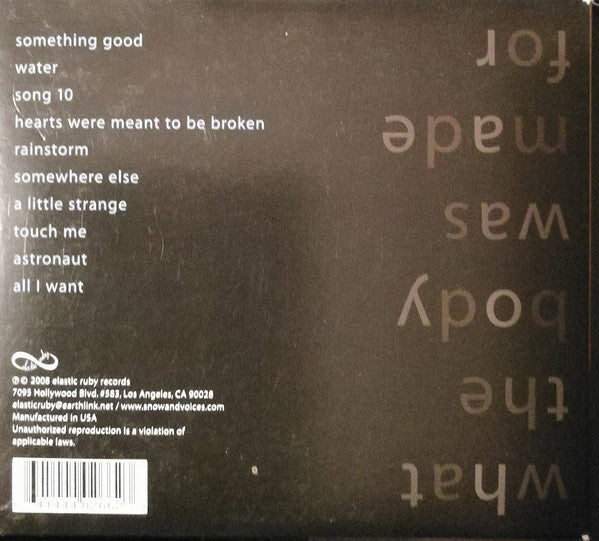Snow & Voices : What The Body Was Made For (CD, Album)