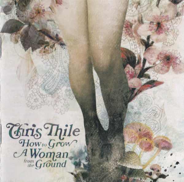 Chris Thile : How To Grow A Woman From The Ground (CD, Album)