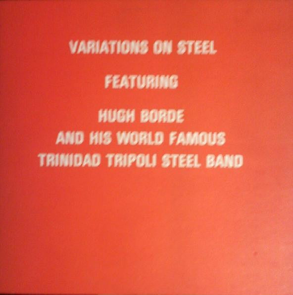 Hugh Borde and His World Famous Trinidad Tripoli Steel Band : Variations On Steel (LP, Album)