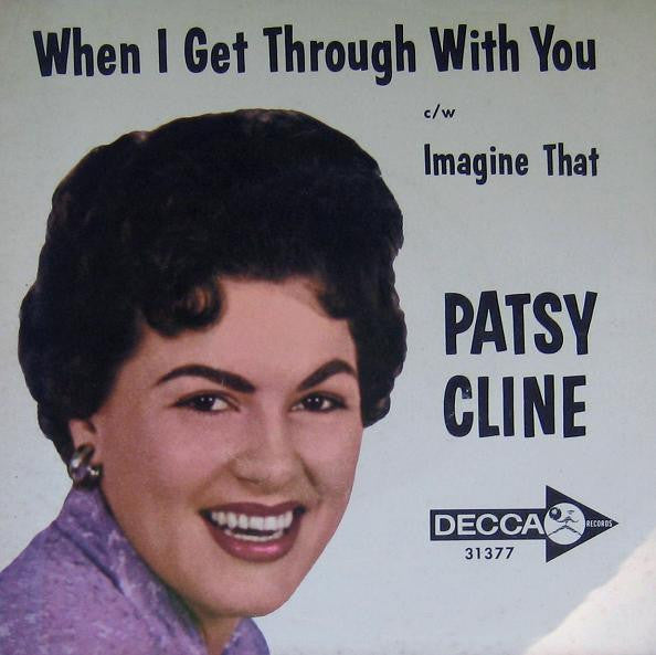 Patsy Cline : When I Get Thru With You / Imagine That (7", Single)