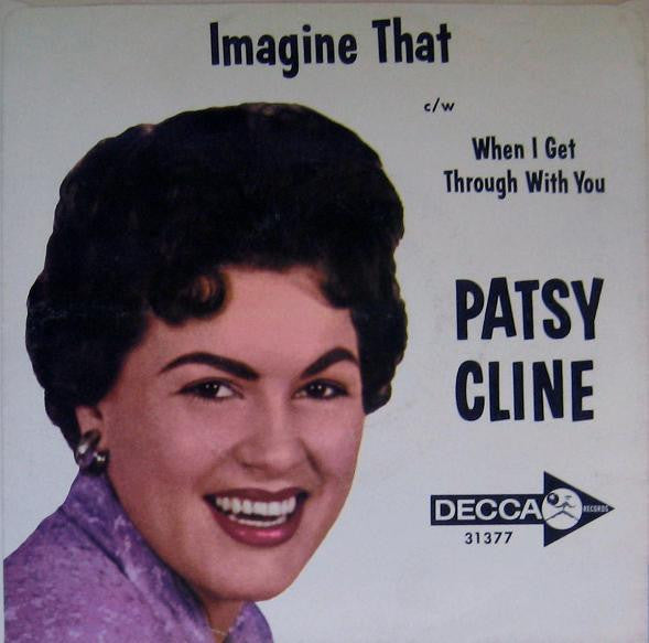 Patsy Cline : When I Get Thru With You / Imagine That (7", Single)
