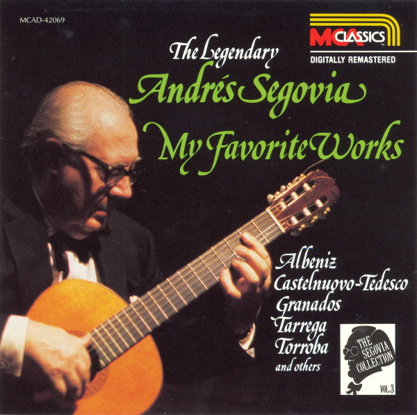 Andrés Segovia - Isaac Albéniz, Mario Castelnuovo-Tedesco, Enrique Granados, Francisco Tárrega, Federico Moreno Torroba : The Segovia Collection, Vol. 3: My Favorite Works (CD, Comp, RM)