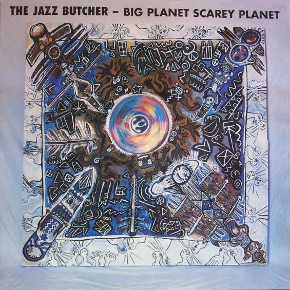 The Jazz Butcher : Big Planet Scarey Planet (CD, Album, RE)