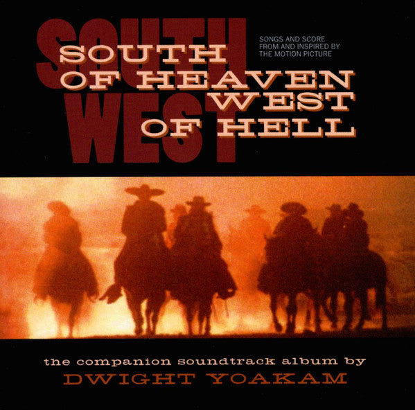 Dwight Yoakam : South Of Heaven, West Of Hell: Songs And Score From And Inspired By The Motion Picture (CD, Album)