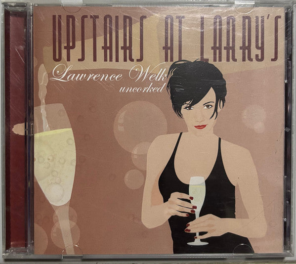 Lawrence Welk : Upstairs At Larry's - Lawrence Welk Uncorked (CD, Comp)