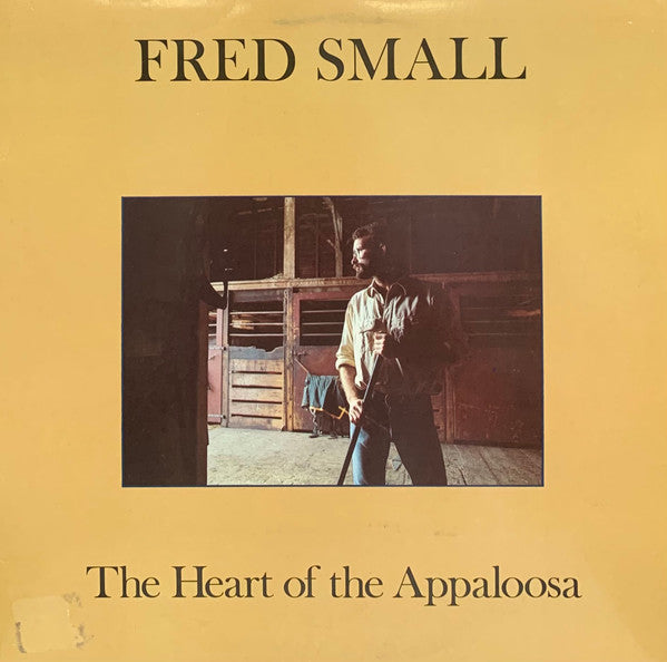 Fred Small : The Heart Of The Appaloosa (LP, Album)