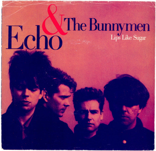 Echo & The Bunnymen : Lips Like Sugar (7")