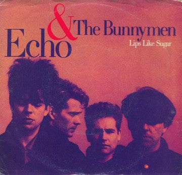 Echo & The Bunnymen : Lips Like Sugar (7")