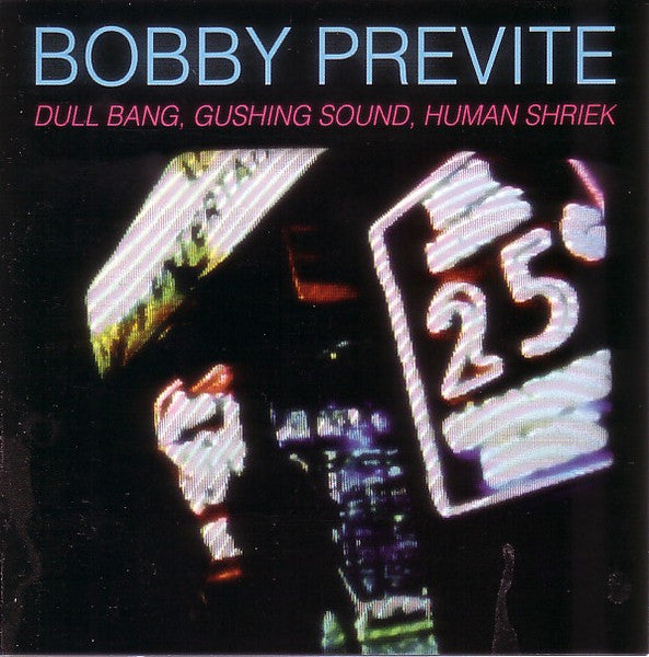 Bobby Previte : Dull Bang, Gushing Sound, Human Shriek (CD, Album, RE)