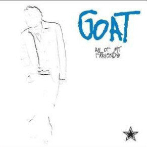 Goat (21) : All Of My Friends (CD, Album)