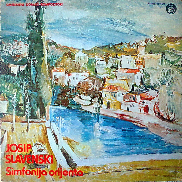 Josip Slavenski : Simfonija Orijenta (Religiofonija) (LP, Album, RE)