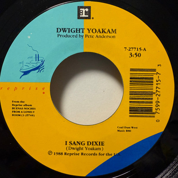 Dwight Yoakam : I Sang Dixie (7", Single, Styrene, All)