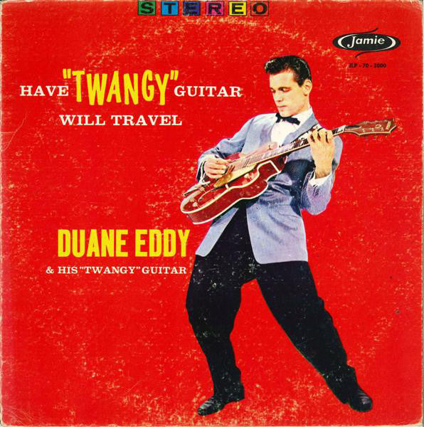 Duane Eddy & His "Twangy" Guitar And The Rebels* : Have Twangy Guitar Will Travel (LP, Album, Club)