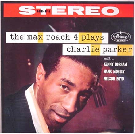 Max Roach Quartet : The Max Roach 4 Plays Charlie Parker (LP, Album)