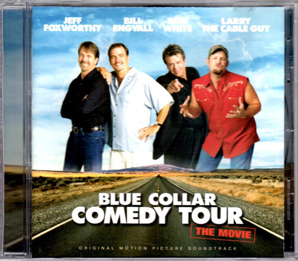 Jeff Foxworthy / Bill Engvall / Ron White (4) / Larry The Cable Guy : Blue Collar Comedy Tour: The Movie (Original Motion Picture Soundtrack) (CD, Album, RP, Cin)