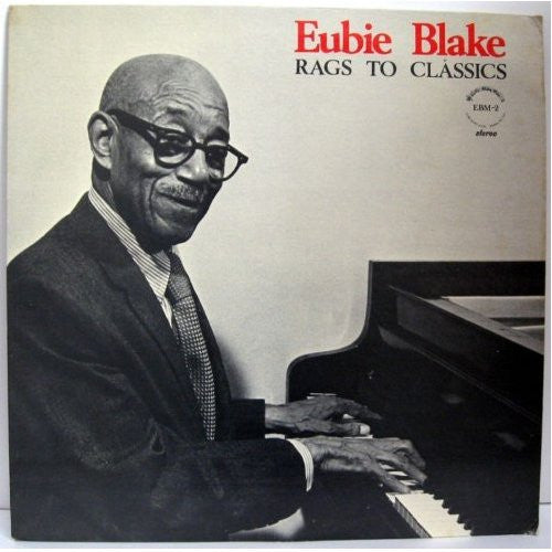 Eubie Blake : Rags To Classics (LP)