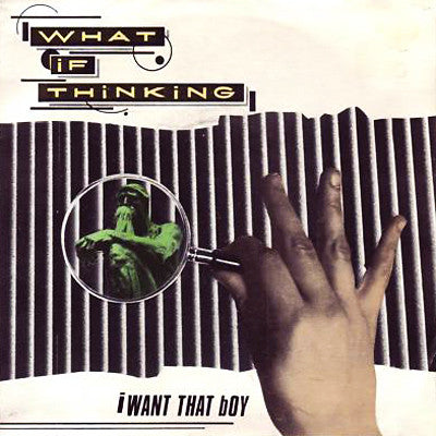 What If Thinking : I Want That Boy (7", Single)