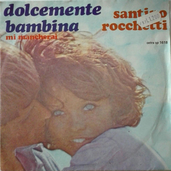 Santino Rocchetti : Dolcemente Bambina (7")
