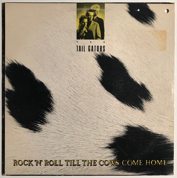 The Tail Gators : Rock 'N' Roll Till The Cows Come Home (12", EP)