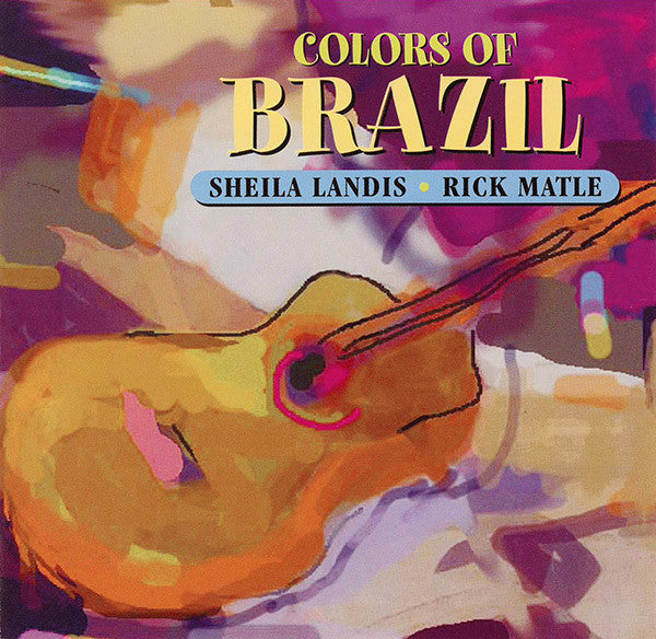 Sheila Landis + Rick Matle : Colors Of Brazil (CD, Album)