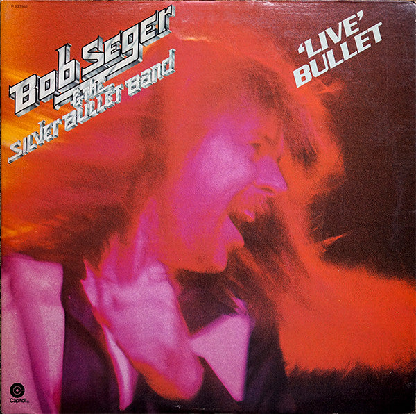 Bob Seger And The Silver Bullet Band : Live Bullet (2xLP, Album, Club, RCA)