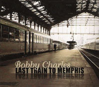 Bobby Charles : Last Train To Memphis (2xCD, Album)