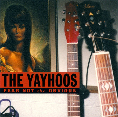 The Yayhoos : Fear Not The Obvious (CD, Album)